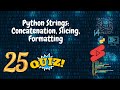 Python Strings: Concatenation, Slicing, Formatting with Quizzes & Explanations