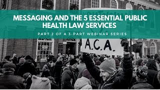 Crafting Richer Public Health Messages: Messaging and the 5 Essential Public Health Law Services
