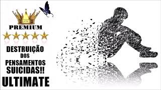 ⭐DESTRUIÇÃO DOS PENSAMENTOS SUICIDAS!!!! EXTREMAMENTE PODEROSO!!!!! (RESULTADOS IMEDIATOS!!!!!)