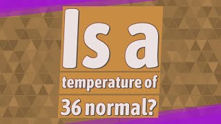 Is A Temperature Of 36 Normal