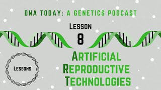 DNA Today Podcast Lesson 8: Artificial Reproductive Technologies Introduction and Debate!