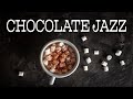 Chocolate JAZZ - Relaxing JAZZ & Sweet Bossa Nova Music For Relax & Have a Good Day