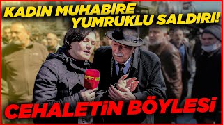 KADIN MUHABİRE YUMRUKLU SALDIRI! Cehaletin Böylesi Görülmedi | Sokak Röportajları