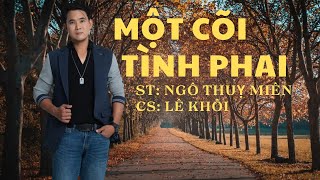 Ca sĩ lê khôi - một cõi tình phai - nhạc sĩ ngô thuỵ miên | nhạc hay nhất.