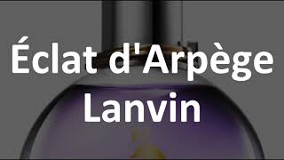 How to Pronounce Lanvin Eclat d'Arpege