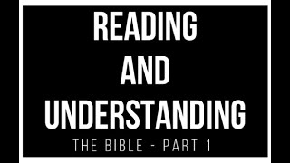 Part 1 - Reading and Understanding the Bible