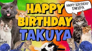 Happy Birthday Takuya! Crazy Cats Say Happy Birthday Takuya (Very Funny)