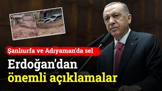 Şanlıurfa ve Adıyaman'ı Sel Vurdu! Erdoğan'dan Önemli Açıklamalar