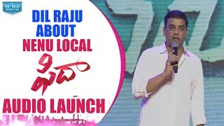 Dil Raju About Nenu Local @ Fidaa Audio Launch Live || Varun Tej, Sai Pallavi || Sekhar Kammula