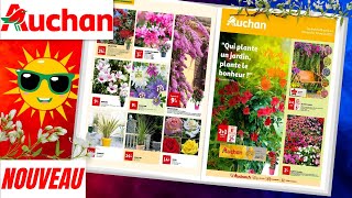 🌹catalogue AUCHAN du 25 au 30 avril 2023 💝💛  MEILLEUR RAYON JARDIN EN GRANDE SURFACE  - pub FRANCE