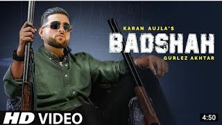 Badshah - Karan Aujla (Official Video) Gurlez Akhtar | Latest Punjabi Song 2021