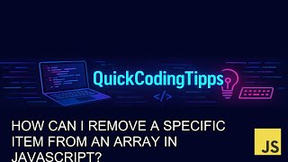 Javascript Tutorial: How can I remove a specific item from an array in JavaScript