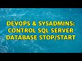 DevOps & SysAdmins: control SQL Server database stop/start (2 Solutions!!)
