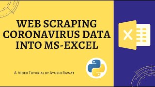 Web Scraping Coronavirus Data into Ms Excel | Python Project | Easy Tutorial | Code Link attached