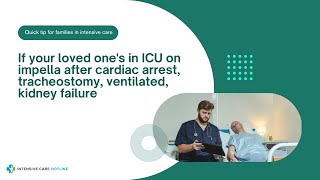 If Your Loved One's in ICU on Impella After Cardiac Arrest, Tracheostomy, Ventilated, Kidney Failure