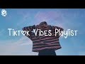 Top Vibes Playlist 🪴🪴 Top Songs On Tiktok ~  Viral Songs Playlist 2024