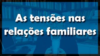 As tensões nas relações familiares - Flávio Gikovate