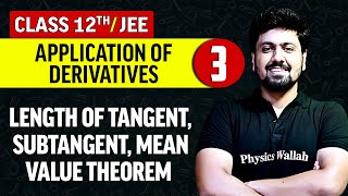 Application of Derivatives 03 : Length of Tangent, Subtangent & Mean Value Theorem | Class 12th/JEE