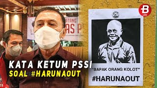 #HarunaOut Masih Anget, Ini Tanggapan Ketum PSSI