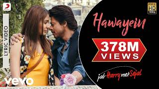 Hawayein Lyric Video - Jab Harry Met Sejal-Shah Rukh Khan, Anushka-Arijit Singh-Pritam