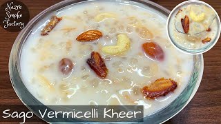 Sago vermicelli kheer | Javvarisi payasam | Sabudana kheer | Tapioca dessert | Seviyan kheer | Kheer