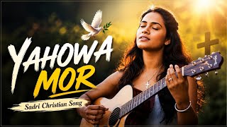 Yahowa Mor Lagin | Sadri Christian Song 2026 l nagpuri Christian song l Jesus Devotional song