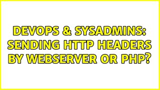 DevOps & SysAdmins: Sending HTTP headers by webserver or PHP?
