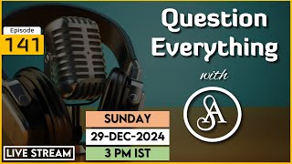 QE141 Live Stream 29-Dec-2024 | Question Everything with Satya Anveshi