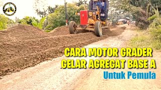 Cara Gelar Agregat Base A Untuk Pemula | Motor Grader Komatsu 405-A