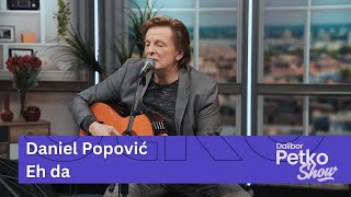 Daniel Popović - Eh da | Dalibor Petko Show | CMC TV