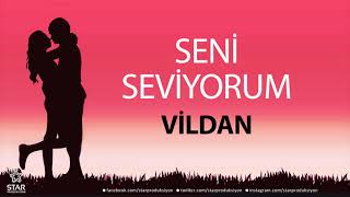 Seni Seviyorum VİLDAN - İsme Özel Aşk Şarkısı