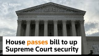 House passes bill expanding Supreme Court security