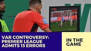 Premier League Acknowledges 13 VAR Errors: Is Improvement Enough?