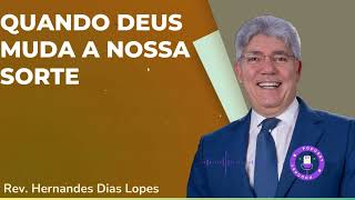 QUANDO DEUS MUDA A NOSSA SORTE  - Hernandes Dias Lopes