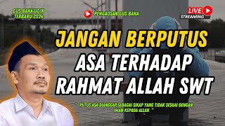 PENJELASAN GUS BAHA : BAB JANGAN BERPUTUS ASA DENGAN RAHMAT ALLAH SWT || GUS BAHA TERBARU 2024