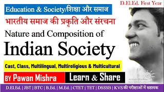 Nature \u0026 Composition of Indian Society | भारतीय समाज की प्रकृति और संरचना | D.El.Ed. | Unit 1 |