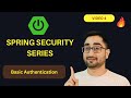 Basic Authentication and writing our own Security Filter | Spring Security Series | Video 4