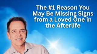 The #1 Reason You May Be Missing Signs from a Loved One in the Afterlife