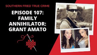 Episode 107: Cold Blooded Family Annihilator Grant Amato