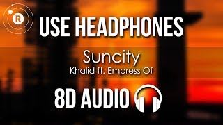 Khalid ft. Empress Of - Suncity (8D AUDIO)