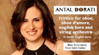 A. Dorati - Trittico for oboe, oboe d'amore, english horn and piano.  III. Nenia  (English Horn)