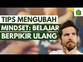 Tips Mengubah Mindset: Pelajaran Penting untuk Berpikir Ulang