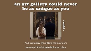 [THAISUB] An Art Gallery Could Never Be As Unique As You - Mrld