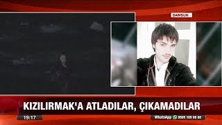 Kızılırmak'a atladılar, çıkamadılar - 16 Mart 2018