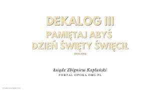 Dekalog III: Pamiętaj abyś dzień święty święcił (01.11.2018)