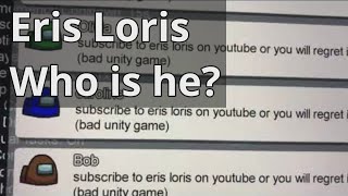 Eris Loris (Among Us Hacker) - Who is he?