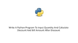 Python Program To Input Quantity And Calculate Discount And Bill Amount After Discount