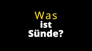 Was ist Sünde? gemäß die Bibel, natürlich!