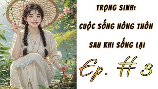 [3] - Trọng Sinh: Cuộc Sống Nông Thôn Sau Khi Sống Lại