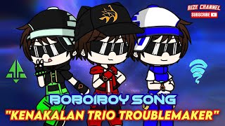 🔴Lagu BoBoiBoy 7 Elemental 🎵 °Kenakalan Trio Troublemaker° [BoBoiBoy Gacha Club Animation Music]